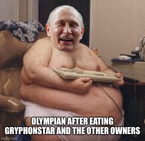 confident fat guy | OLYMPIAN AFTER EATING GRYPHONSTAR AND THE OTHER OWNERS | image tagged in confident fat guy | made w/ Imgflip meme maker
