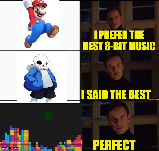 The best | I PREFER THE BEST 8-BIT MUSIC; I SAID THE BEST; PERFECT | image tagged in show me the real | made w/ Imgflip meme maker