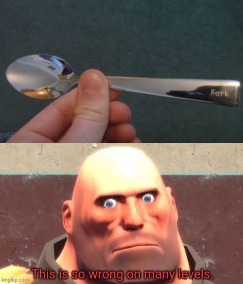 That's a spoon, not a fork. | image tagged in this is so wrong on many levels,you had one job,spoon,lies,bruh moment,memes | made w/ Imgflip meme maker