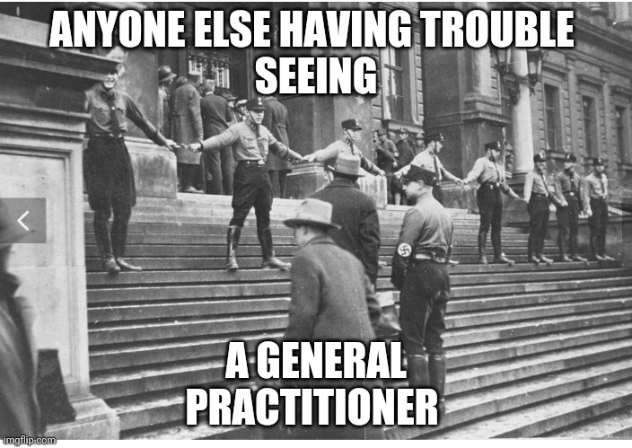 Doctors | ANYONE ELSE HAVING TROUBLE 
SEEING; A GENERAL

PRACTITIONER | image tagged in funny because it's true | made w/ Imgflip meme maker