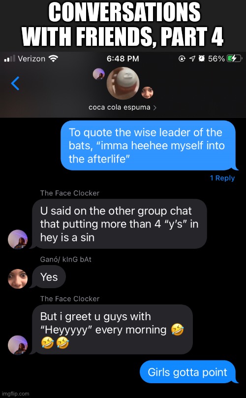 Imma try to post one daily | CONVERSATIONS WITH FRIENDS, PART 4 | made w/ Imgflip meme maker
