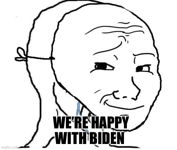 We’re happy | WE’RE HAPPY WITH BIDEN | image tagged in npc crying | made w/ Imgflip meme maker