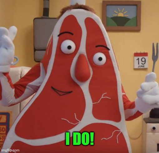 I DO! | made w/ Imgflip meme maker
