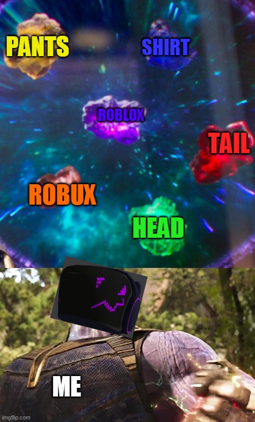 I Be Protogen In Roblox If I Have 160 Bobux Or More I Only Have 12 Now Imgflip - roblox best thanos games