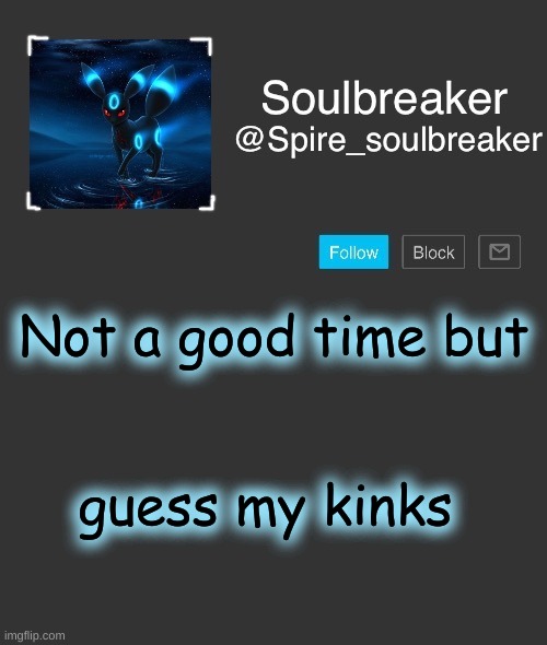 Spire | Not a good time but; guess my kinks | image tagged in spire | made w/ Imgflip meme maker