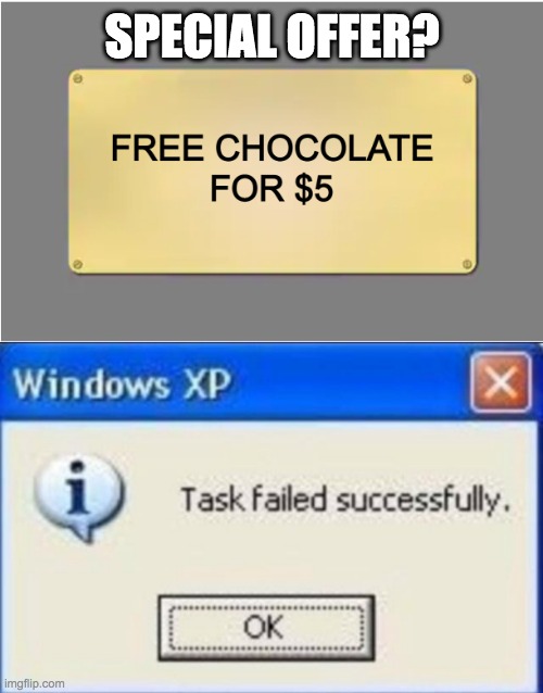 amazing offer? | SPECIAL OFFER? | image tagged in task failed successfully,chocolate,mr sus | made w/ Imgflip meme maker