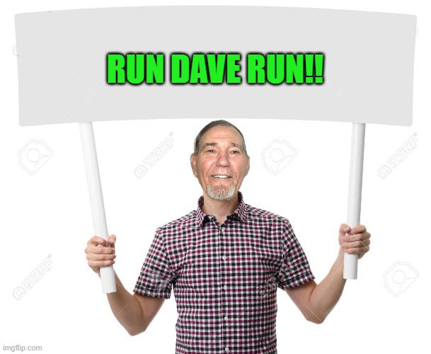 sign | RUN DAVE RUN!! | image tagged in sign | made w/ Imgflip meme maker