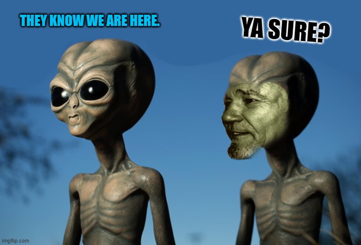 THEY KNOW WE ARE HERE. YA SURE? | made w/ Imgflip meme maker