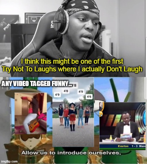 KSI can't not stop laughing at every video in his Try Not To Laugh videos. | image tagged in allow us to introduce ourselves | made w/ Imgflip meme maker