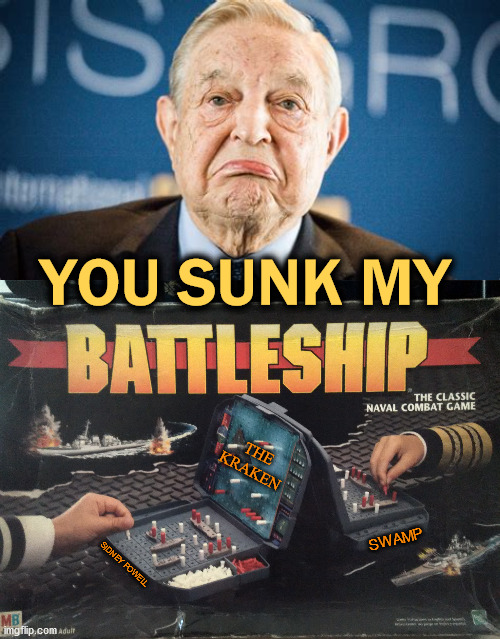 Battleship | YOU SUNK MY; THE KRAKEN; SWAMP; SIDNEY POWELL | image tagged in drain the swamp | made w/ Imgflip meme maker