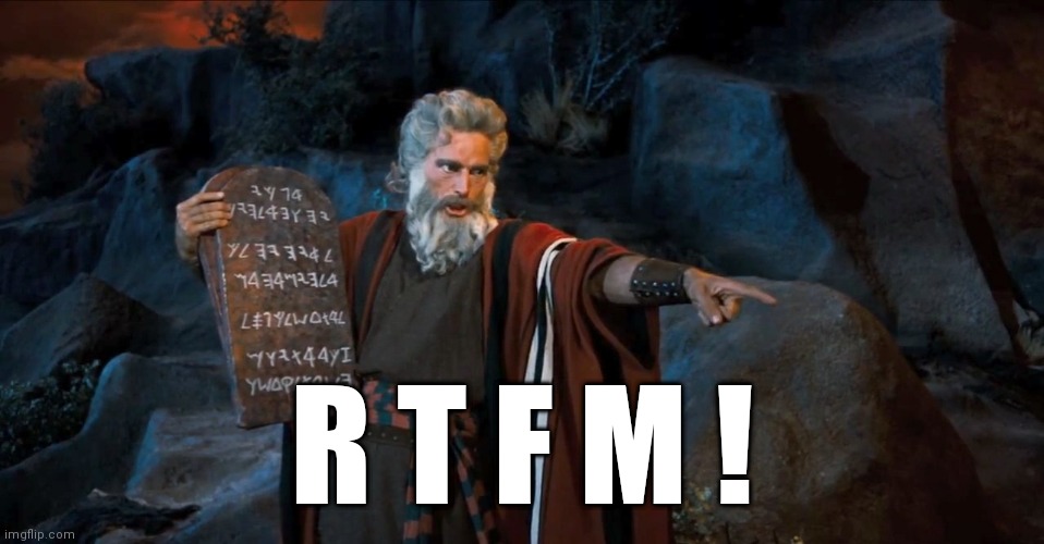 RTFM | R T F M ! | image tagged in rtfm | made w/ Imgflip meme maker