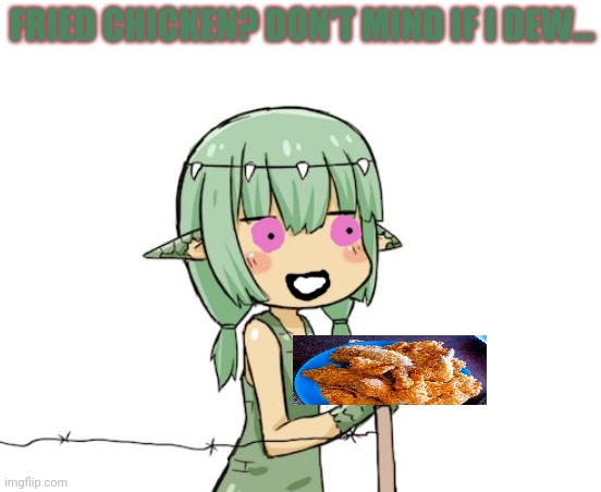 FRIED CHICKEN? DON'T MIND IF I DEW... | made w/ Imgflip meme maker