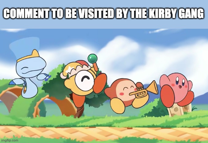I went to my best videos ever playlist and found this gem | COMMENT TO BE VISITED BY THE KIRBY GANG | made w/ Imgflip meme maker