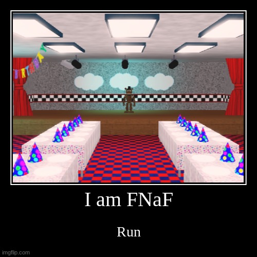 me am fnaf | image tagged in funny,demotivationals,fnaf,five nights at freddy's,five nights at freddys,roblox | made w/ Imgflip demotivational maker