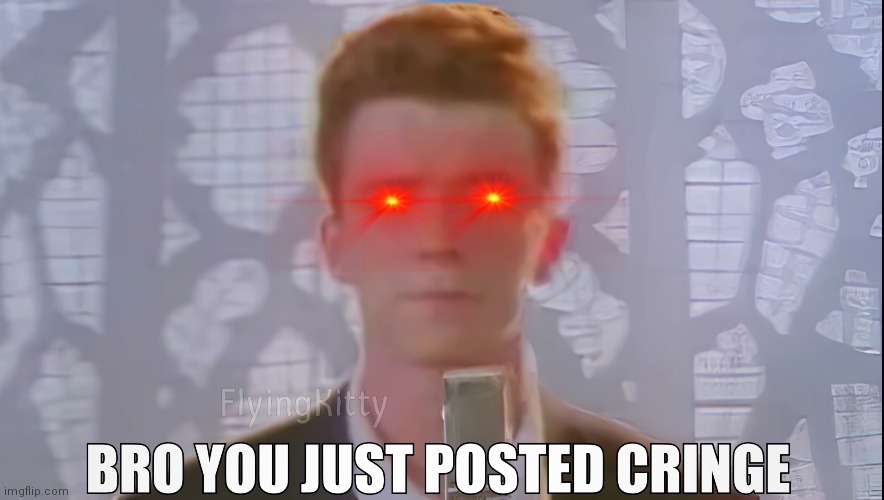 Rick The eye | image tagged in bro you just posted cringe rick astley | made w/ Imgflip meme maker