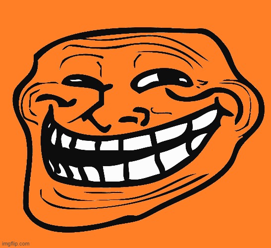 Orange Trollface | image tagged in orange trollface | made w/ Imgflip meme maker