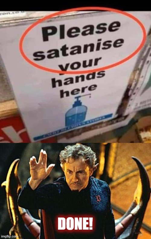 When you misspell and summon the devil |  DONE! | image tagged in hand sanitizer,satan,little nicky,funny | made w/ Imgflip meme maker