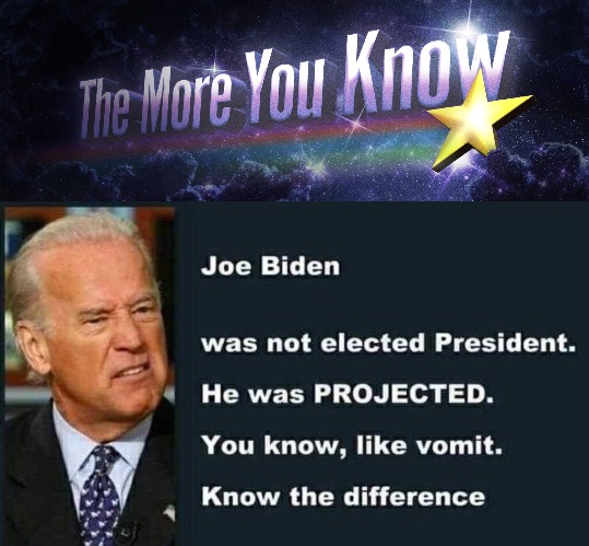 The More You Know... | image tagged in the more you know,joe biden projected winner,vomit,cmon man,come on man,creepy joe biden | made w/ Imgflip meme maker