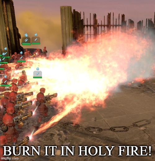 image tagged in burn it in holy fire 5 | made w/ Imgflip meme maker