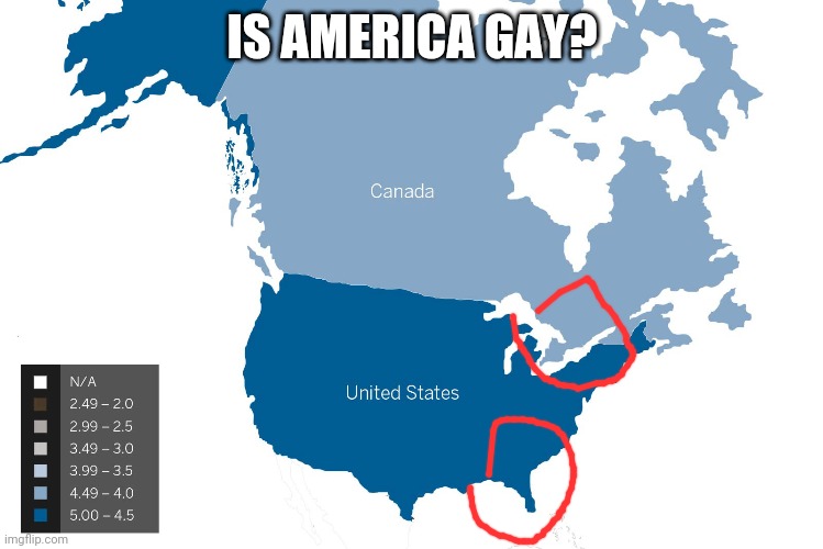 IS AMERICA GAY? | image tagged in gay,america,canada,nnn | made w/ Imgflip meme maker