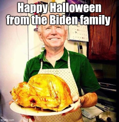 Happy, um, you know | Happy Halloween from the Biden family | image tagged in joe biden,election 2020,derp | made w/ Imgflip meme maker