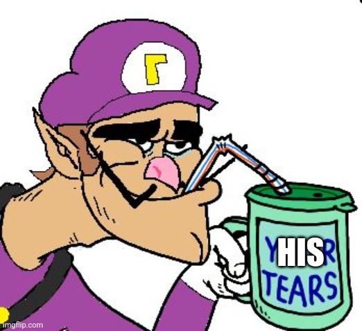 Waluigi Drinking Tears | HIS | image tagged in waluigi drinking tears | made w/ Imgflip meme maker