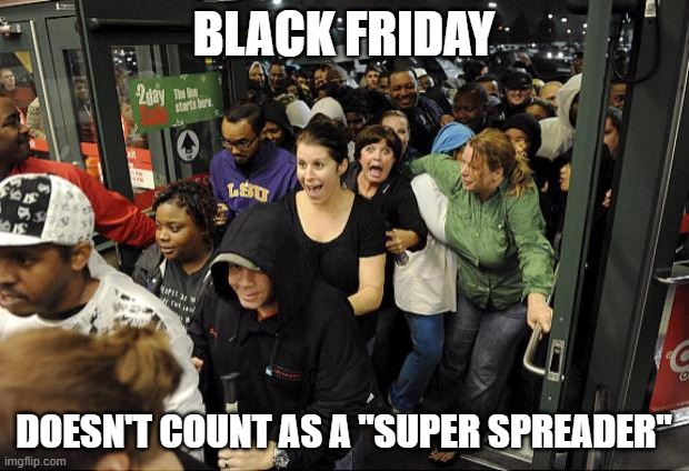 Black Friday Cigar | BLACK FRIDAY; DOESN'T COUNT AS A "SUPER SPREADER" | image tagged in black friday cigar | made w/ Imgflip meme maker