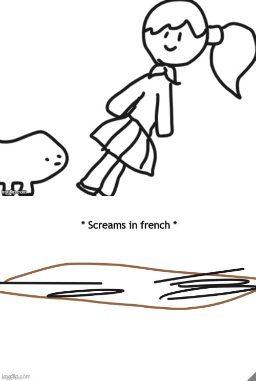 ... | image tagged in screams in french | made w/ Imgflip meme maker