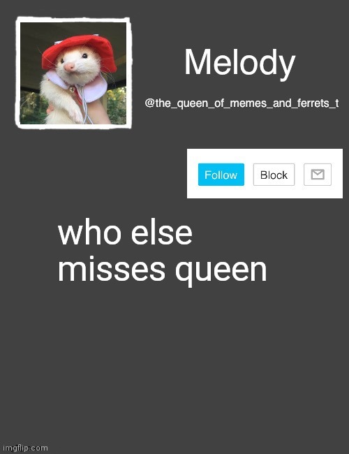 Melody's Announcement template | who else misses queen | image tagged in melody's announcement template | made w/ Imgflip meme maker