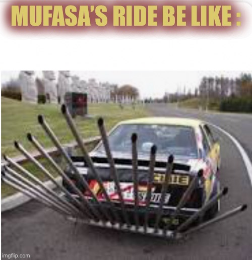 MUFASA’S RIDE BE LIKE : | made w/ Imgflip meme maker