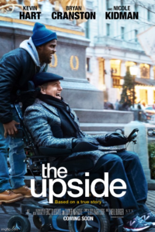 An outstanding performance from Kevin Hart! | image tagged in the upside,movies,kevin hart,bryan cranston,nicole kidman,tate donovan | made w/ Imgflip meme maker