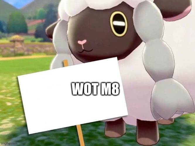 Wooloo Sign | WOT M8 | image tagged in wooloo sign | made w/ Imgflip meme maker