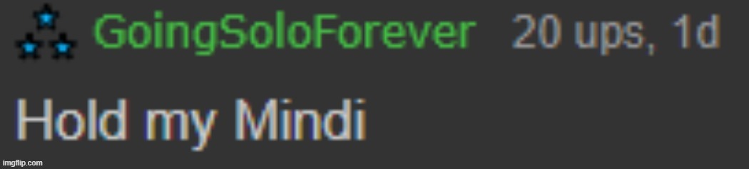 Hold my Mindi | image tagged in hold my mindi | made w/ Imgflip meme maker