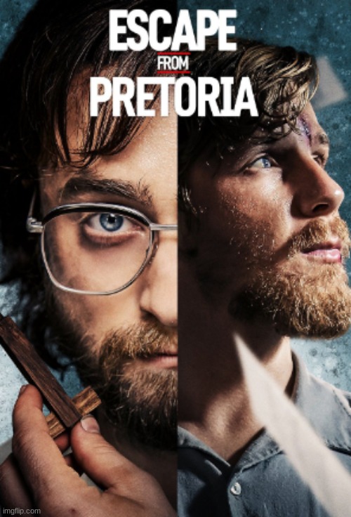 I can't believe this is a true story! | image tagged in escape from pretoria,movies,daniel radcliffe,daniel webber,mark leonard winter,ian hart | made w/ Imgflip meme maker