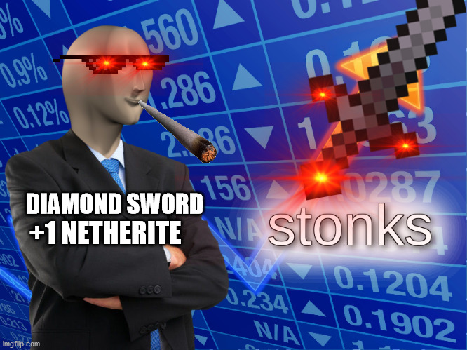 sword | DIAMOND SWORD; +1 NETHERITE | made w/ Imgflip meme maker