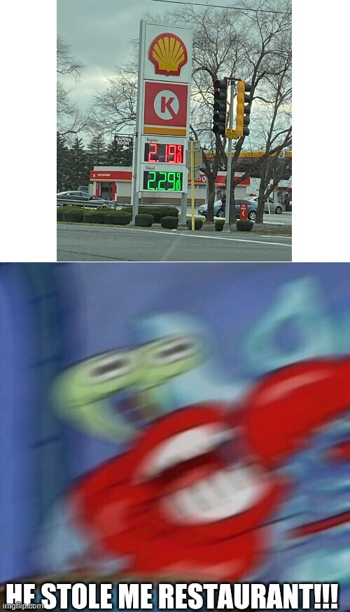 It's the Krusty Krab! | HE STOLE ME RESTAURANT!!! | image tagged in blank white template,mr krabs blur | made w/ Imgflip meme maker
