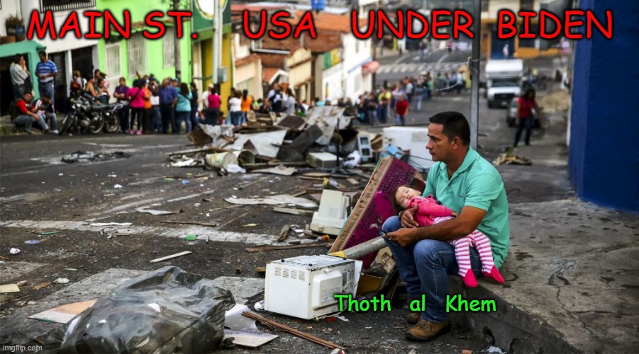 BIDEN'S AMERICA | MAIN ST.    USA   UNDER  BIDEN; Thoth   al   Khem | image tagged in traitor,biden,loser,dementia,trumpwon | made w/ Imgflip meme maker