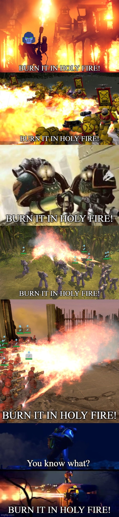 Burn it in holy | image tagged in burn it in holy fire 1,burn it in holy fire 2,burn it in holy fire 3,burn it in holy fire 4,burn it in holy fire 5 | made w/ Imgflip meme maker