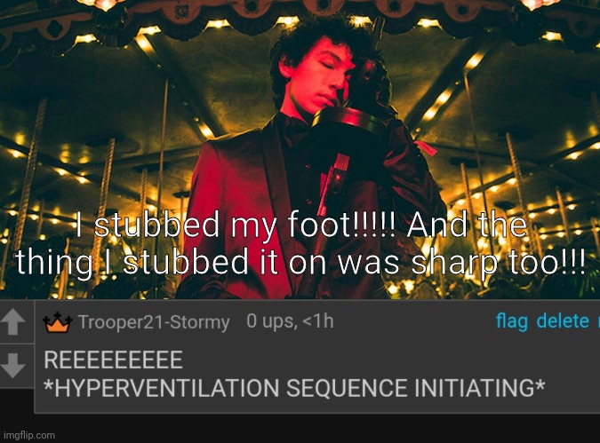 I stubbed my foot!!!!! And the thing I stubbed it on was sharp too!!! | image tagged in sub urban,t21 hyperventilation | made w/ Imgflip meme maker