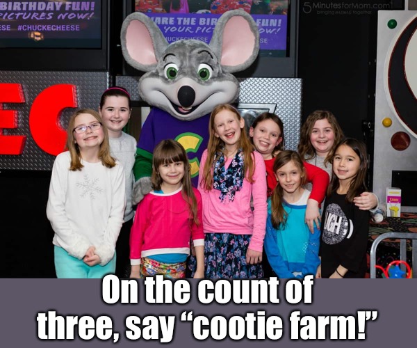 On the count of three, say “cootie farm!” | made w/ Imgflip meme maker