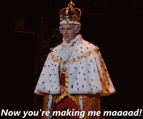 Now you're making me mad (Hamilton) Blank Meme Template