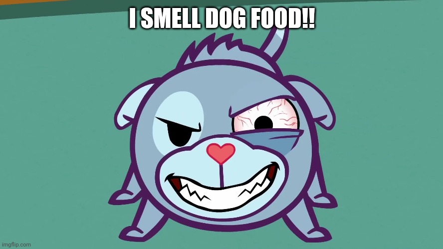 I SMELL DOG FOOD!! | made w/ Imgflip meme maker