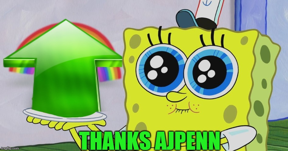 Spongebob Upvote | THANKS AJPENN | image tagged in spongebob upvote | made w/ Imgflip meme maker