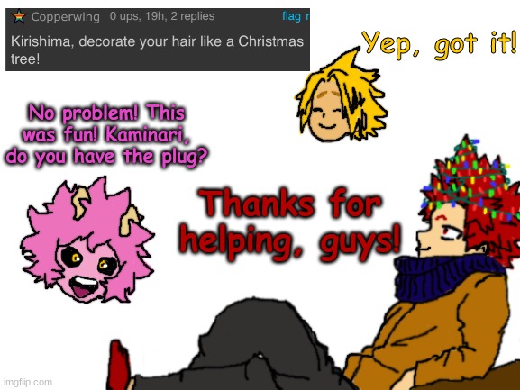 Remember to submit asks in the comments! | Yep, got it! No problem! This was fun! Kaminari, do you have the plug? Thanks for helping, guys! | image tagged in bnha,mha,my hero academia,boku no hero academia,fanart | made w/ Imgflip meme maker