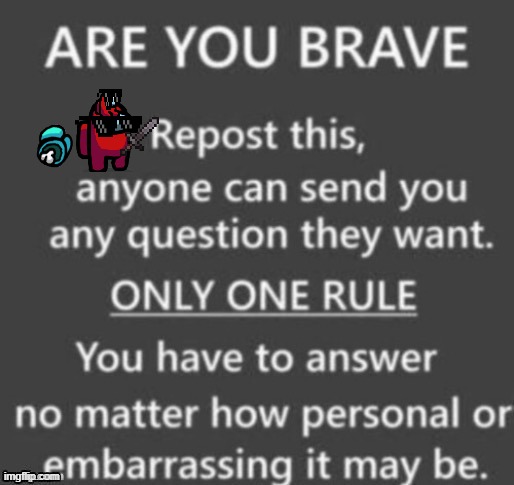 Be Brave | image tagged in be brave | made w/ Imgflip meme maker