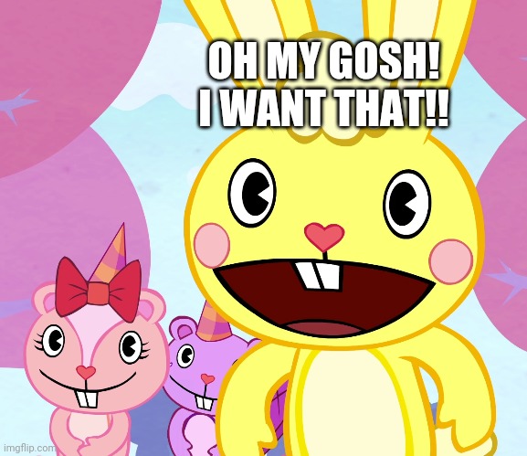 OH MY GOSH! I WANT THAT!! | made w/ Imgflip meme maker