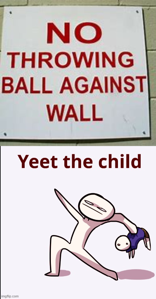 i cant tell if that kid is male~ | image tagged in yeet the child | made w/ Imgflip meme maker