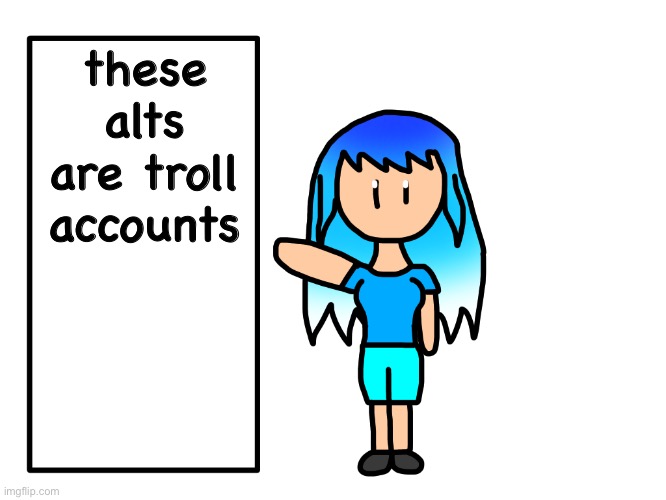 They’re only here to make you mad | these alts are troll accounts | image tagged in frozetta shows you the truth 2 | made w/ Imgflip meme maker