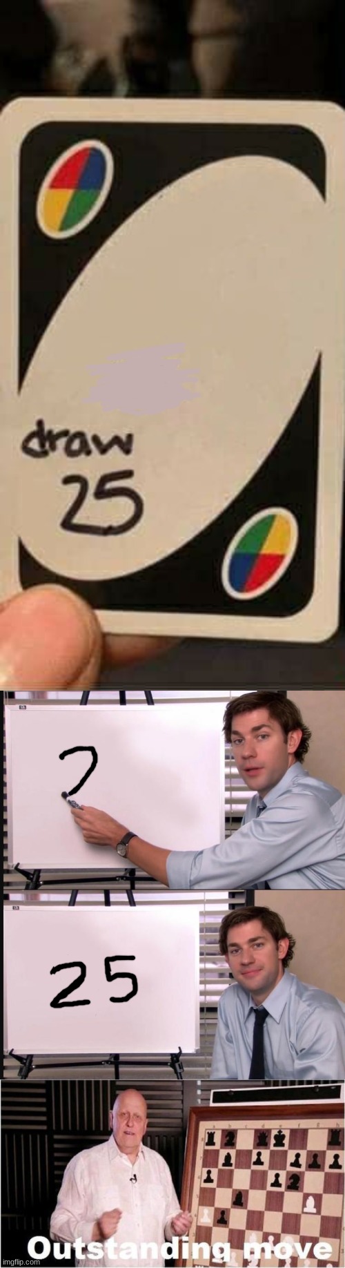 When you're playing Uno with less than 25 cards | image tagged in memes,uno draw 25 cards,jim halpert pointing to whiteboard,outstanding move,funny | made w/ Imgflip meme maker
