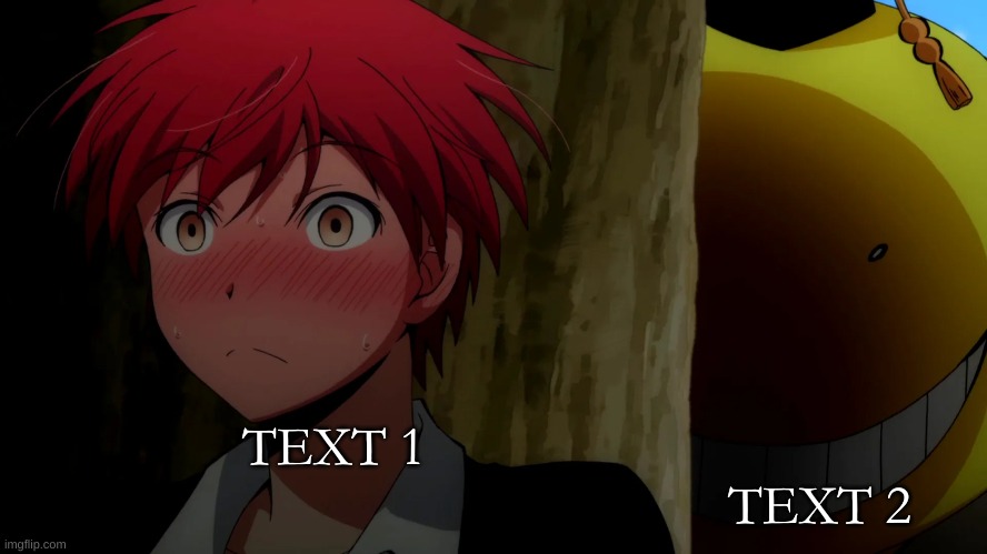 free template | TEXT 2; TEXT 1 | image tagged in korosensei | made w/ Imgflip meme maker